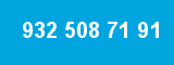 932 508 71 91